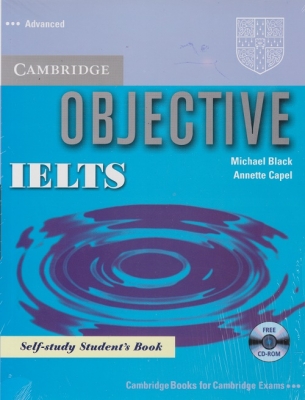 CAMBRIDGE OBJECTIVE IELTS ( workbook - self study  - students book )